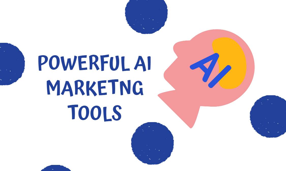 8 Powerful AI Marketing Tools You’ll Need in 2023