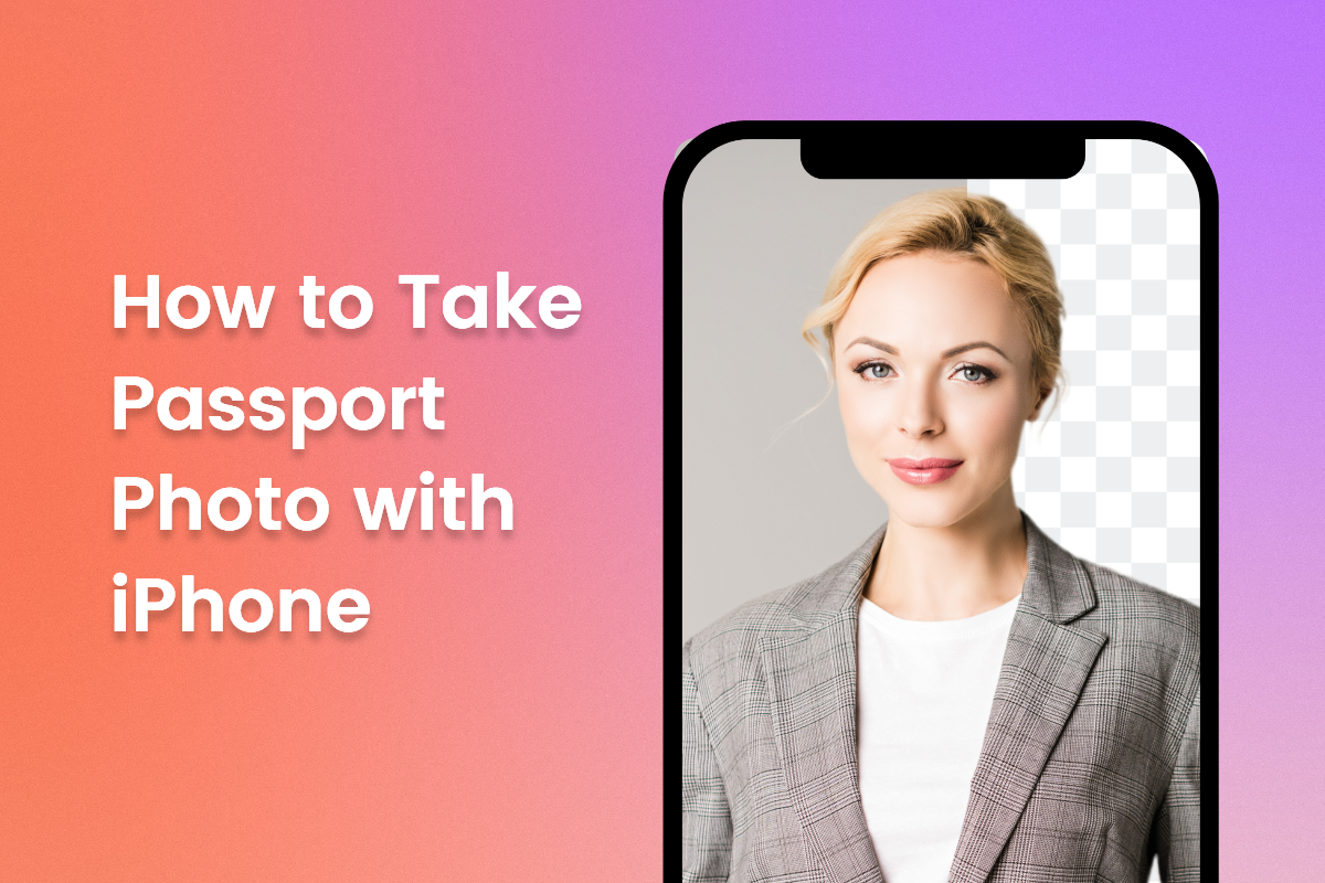 How To Take Passport Photo With IPhone Step by Step Guide Fotor