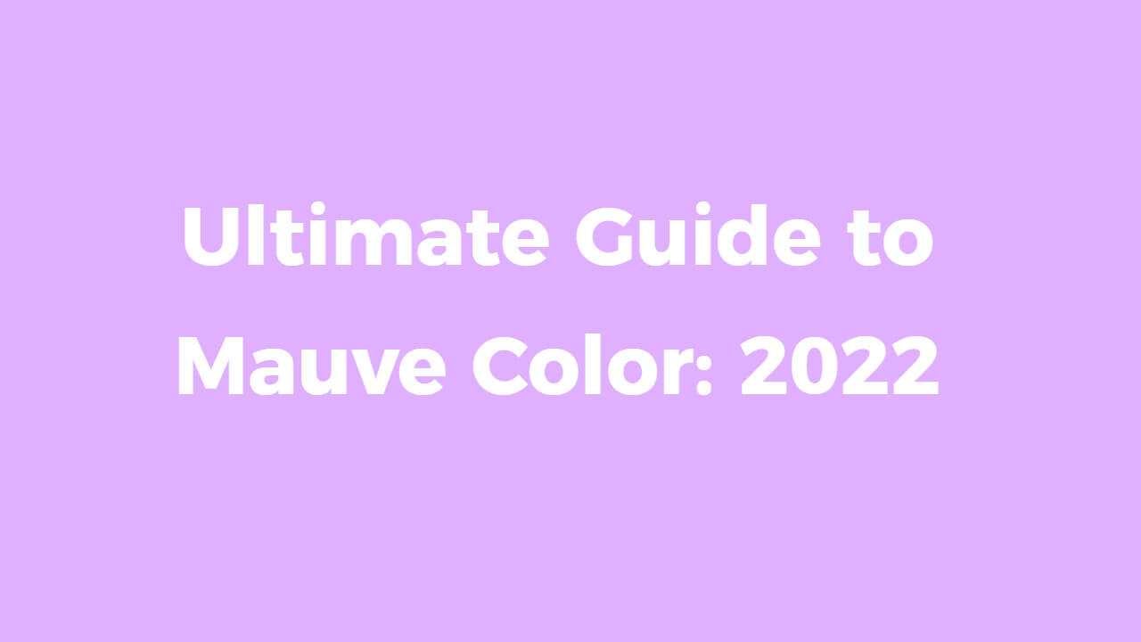 Ultimate Guide to Mauve Color: 2023 - Fotor