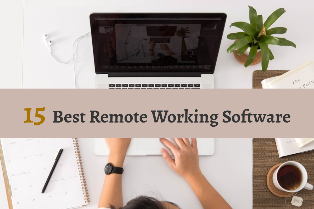 15 Best Remote Working Software You Need To Know