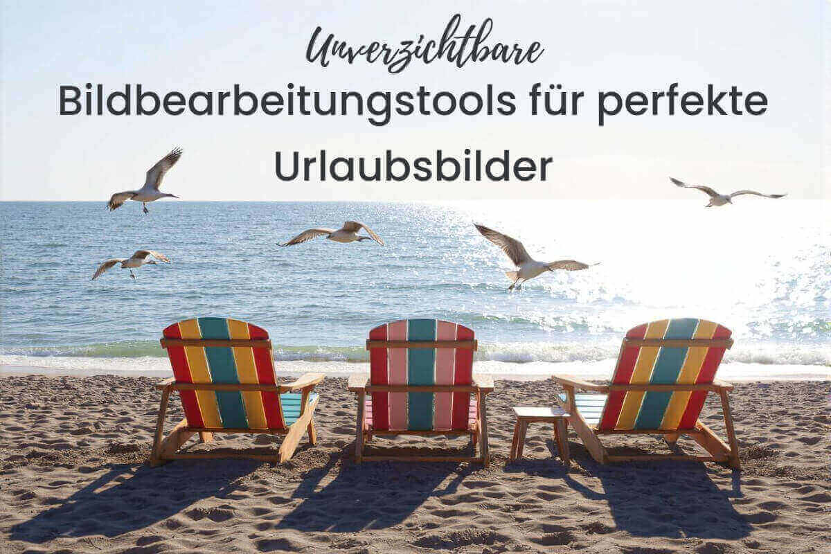 Urlaubsbilder mit KI Tools bearbeiten fuer eindrucksvolle und schoene Erinnerungen
