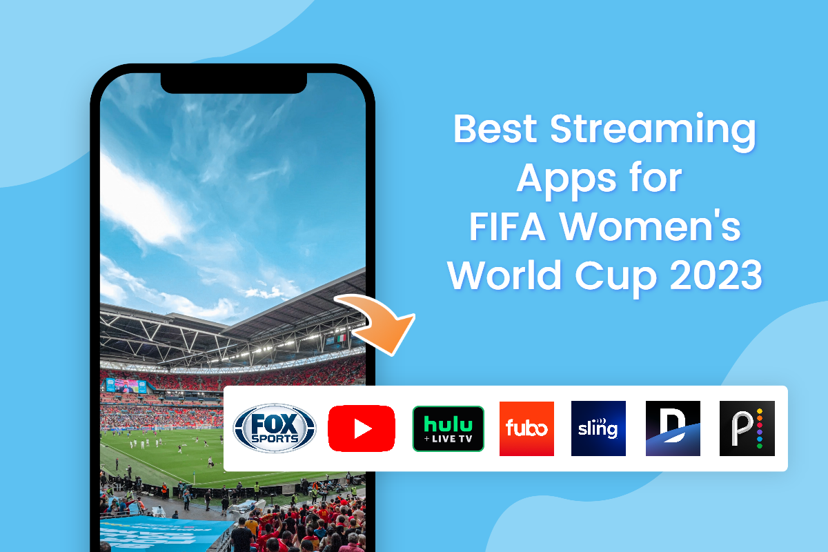 best 7 streaming apps for fifa women's world cup 2023, including fox sports, youtube tv, hulu live tv, and other streaming apps