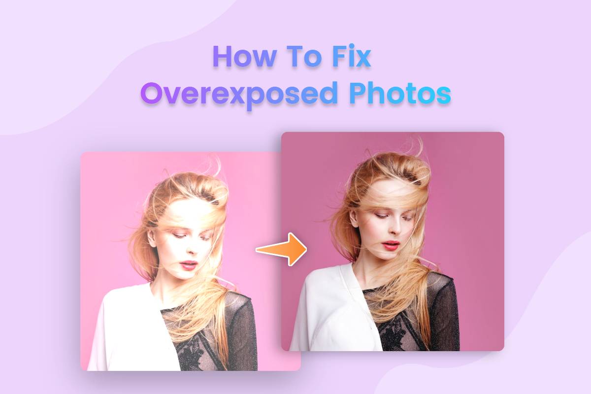 how to fix overexposed photos