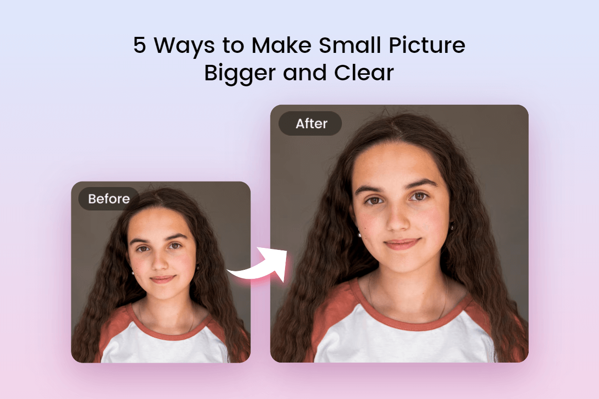 There are 5 ways to make small picture bigger and clear