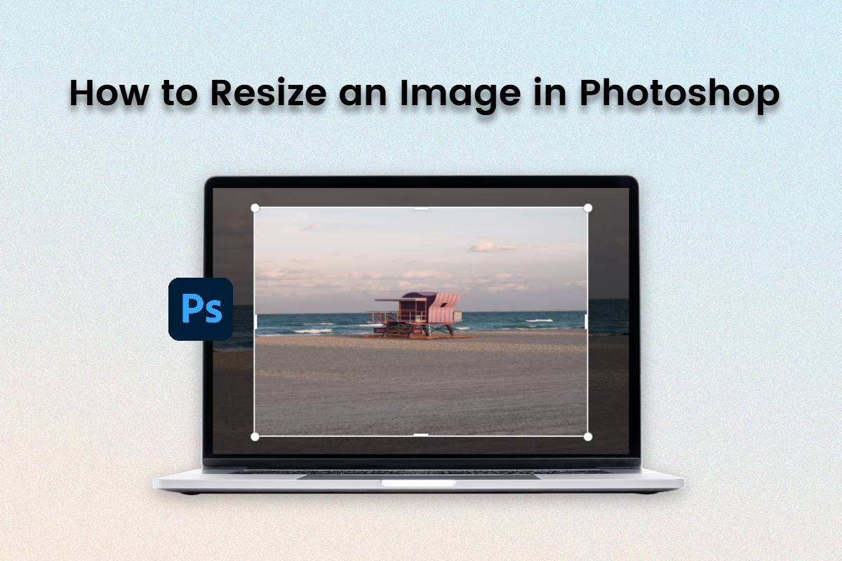 a comprehensive guide on how to resize an image in photoshop