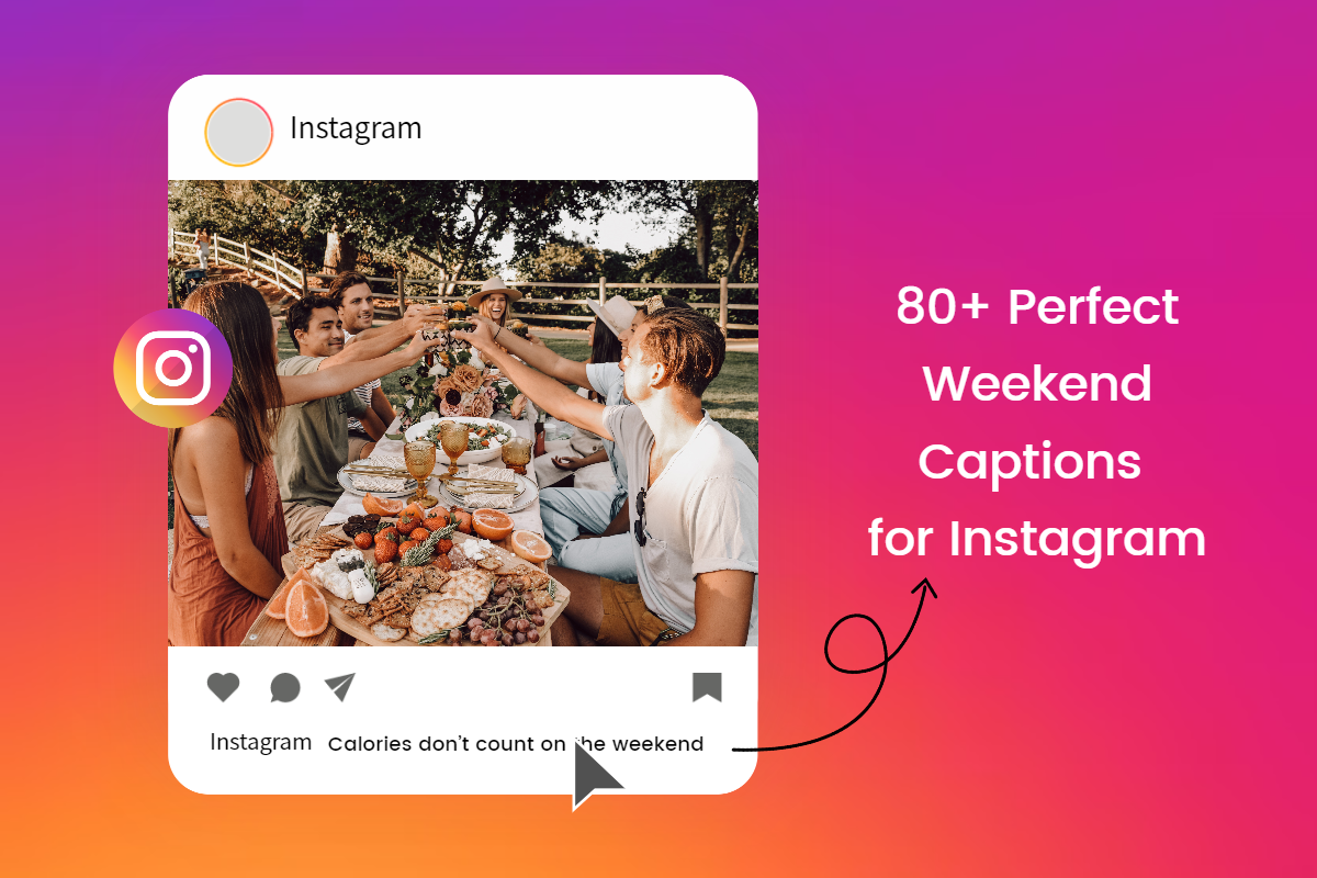 perfect weekend captions for instagram with a picture gathering with friends