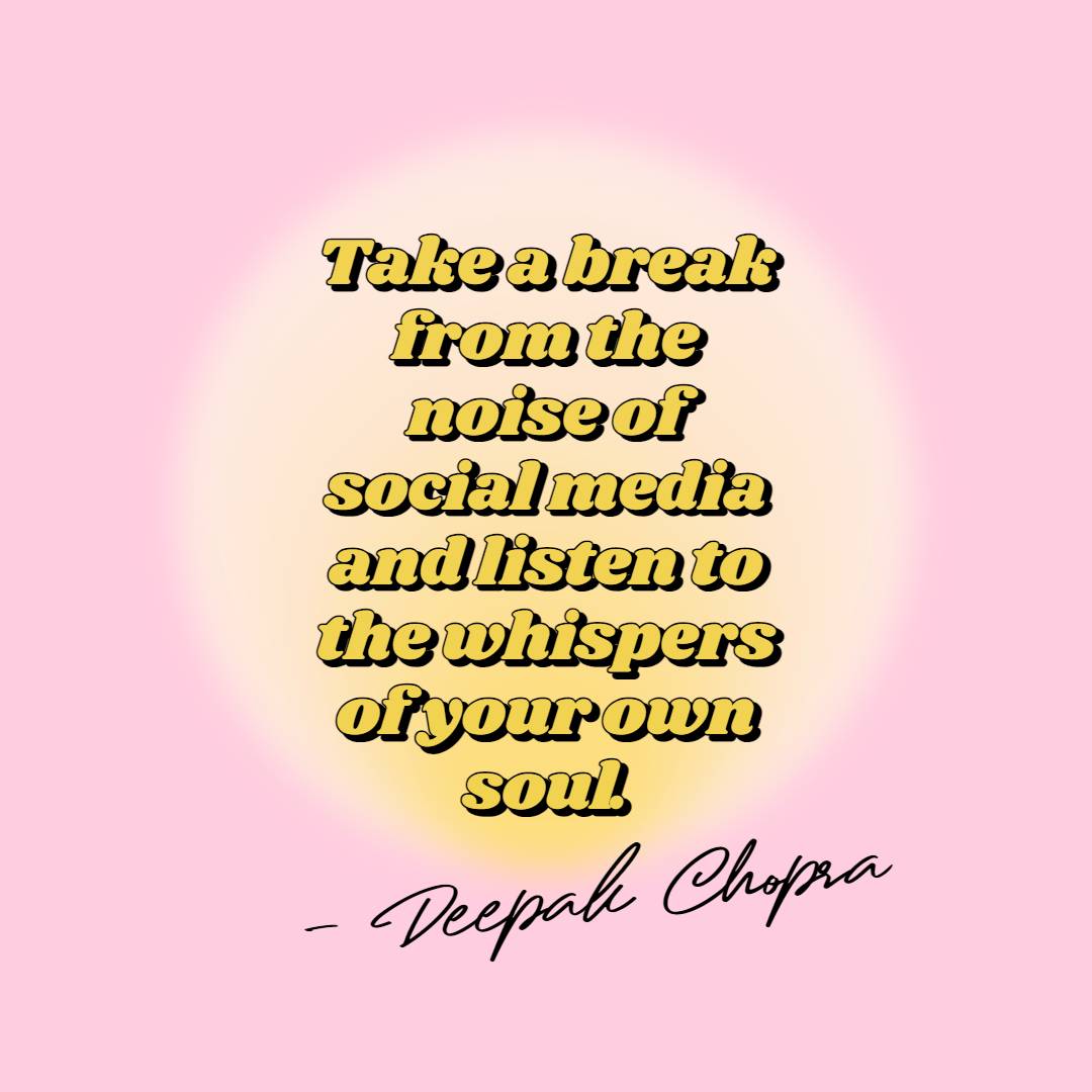 take a break from social media quotes from deepak chopra
