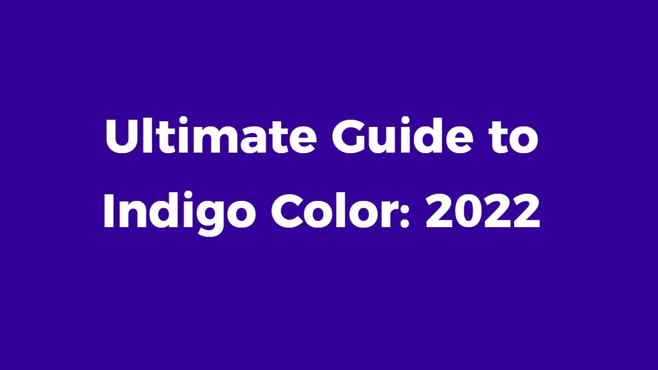 ultimate guide to indigo color 2022